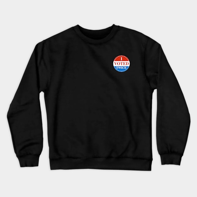 I VOTED TWICE Sticker Crewneck Sweatshirt by fatherttam